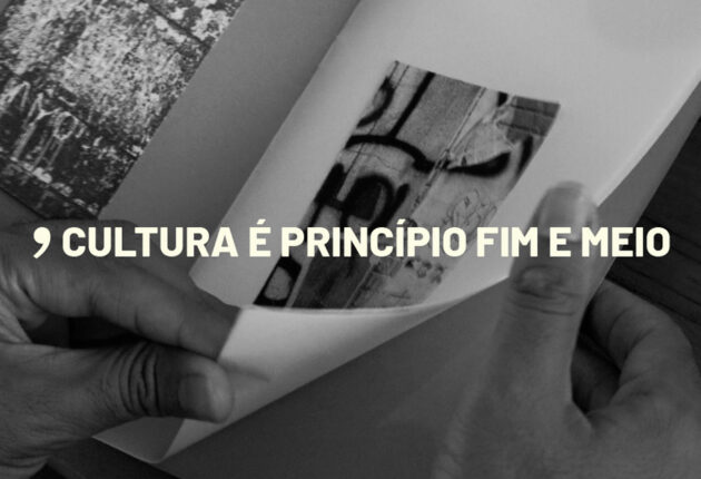 Cultura é princípio, fim e meio