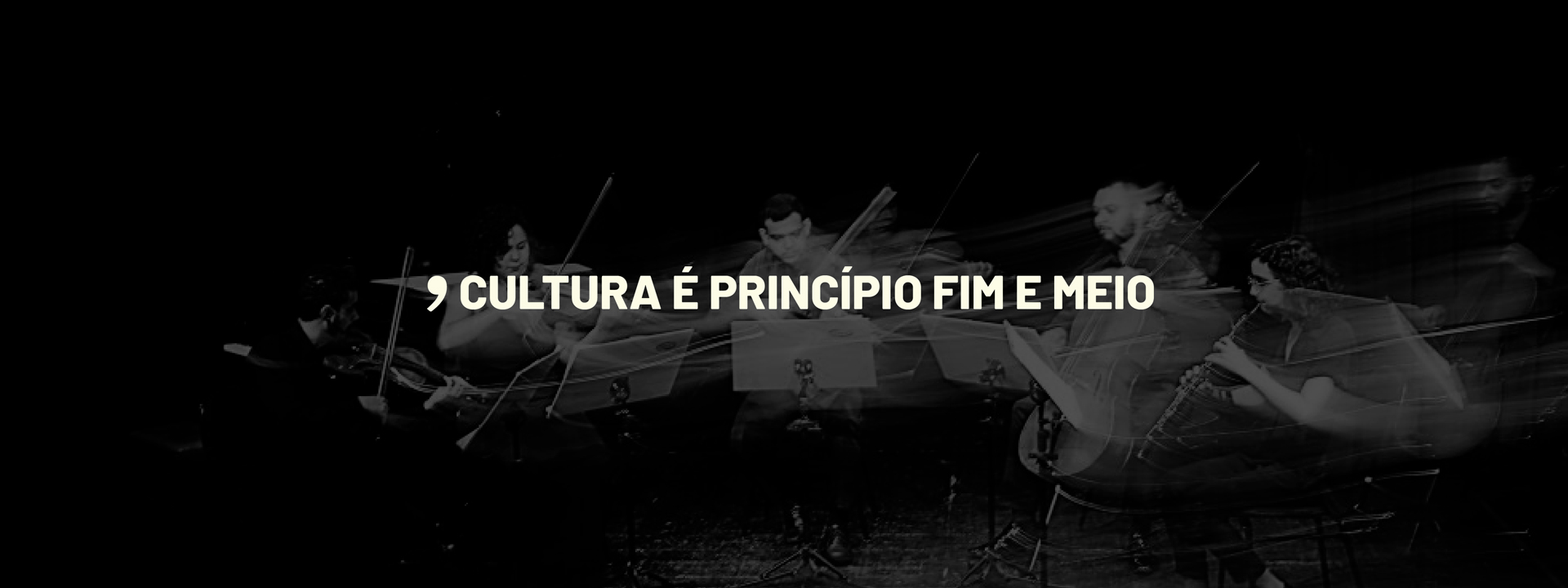 Cultura é princípio, fim e meio